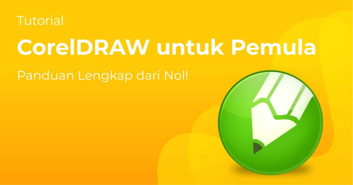 Tutorial CorelDRAW Untuk Pemula Panduan Lengkap Dari Nol Berita