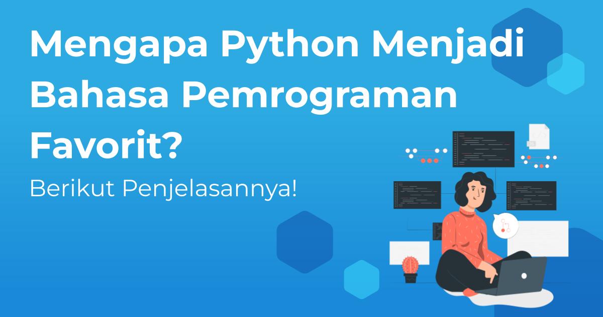 Mengapa Python Menjadi Bahasa Pemrograman Favorit? Berikut ...