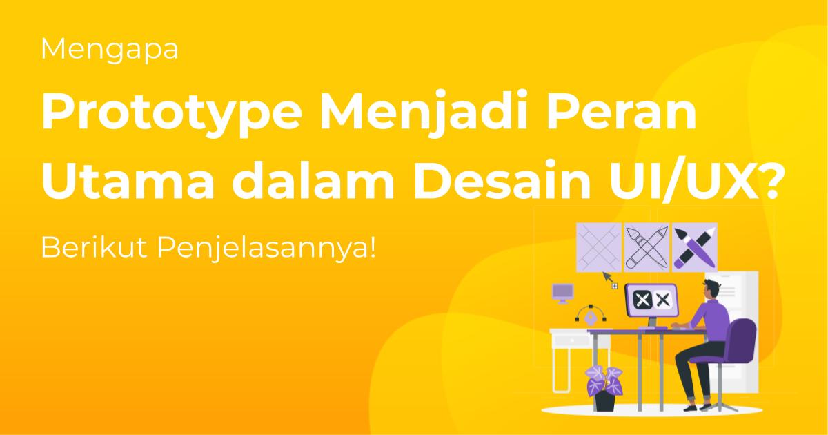 Mengapa Prototype Menjadi Peran Utama dalam Desain UI/UX? Berikut ...