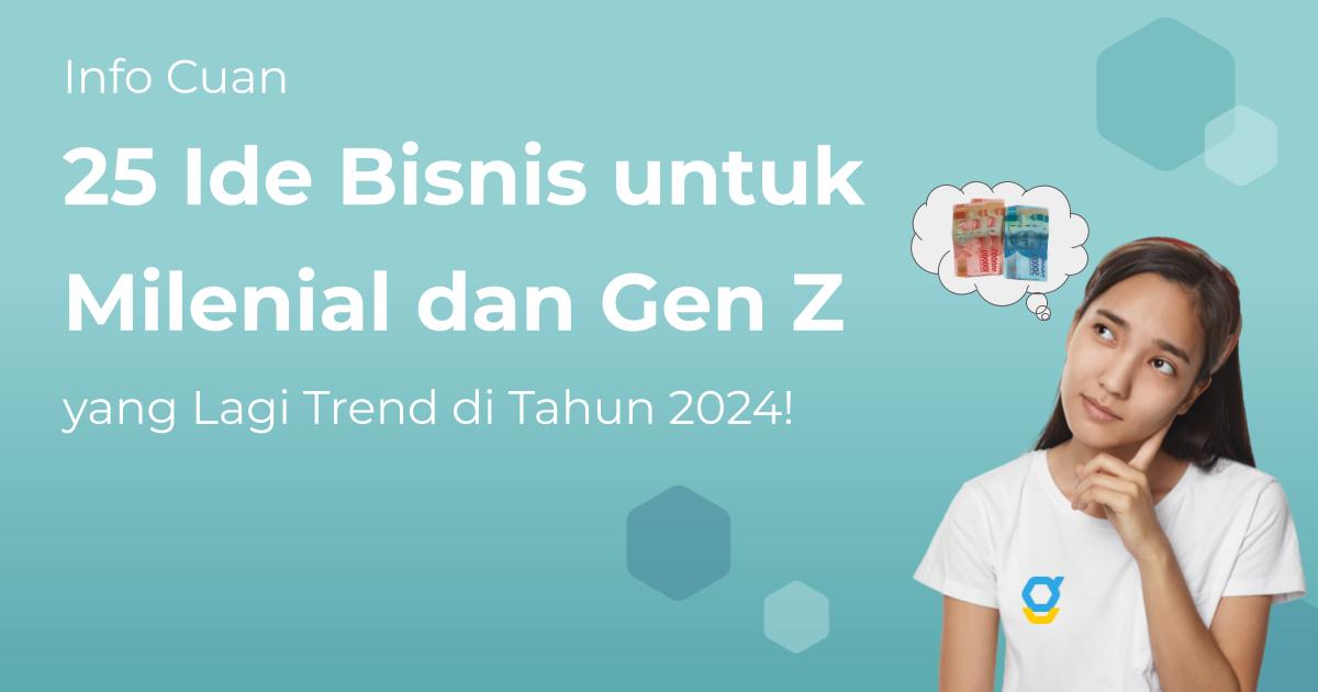 Info Cuan 25 Ide Bisnis Untuk Milenial Dan Gen Z Yang Lagi Trend Di