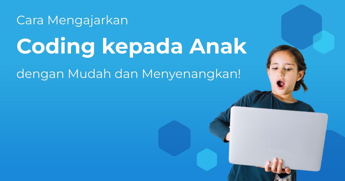 Cara Mengajarkan Coding kepada Anak dengan Mudah dan Menyenangkan ...