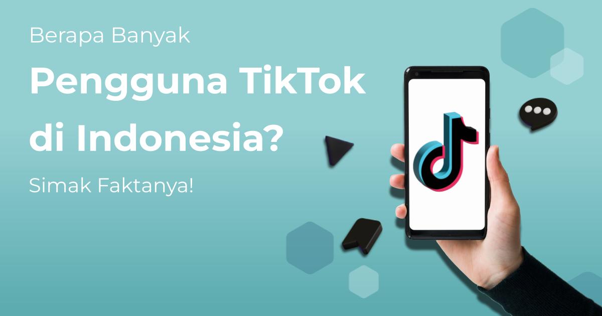 Berapa Banyak Pengguna TikTok di Indonesia? Simak Faktanya ...